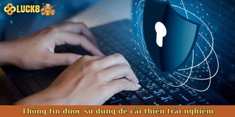 thong-tin-duoc-su-dung-de-cai-thien-trai-nghiem